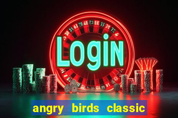 angry birds classic 1.0 apk